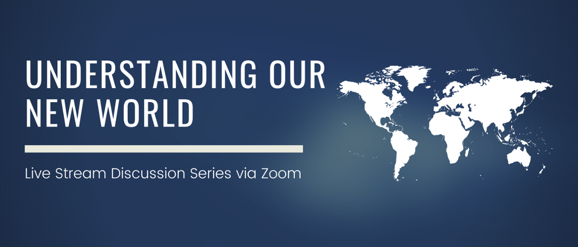 Understanding Our New World | Livestream Conversation Series via Zoom